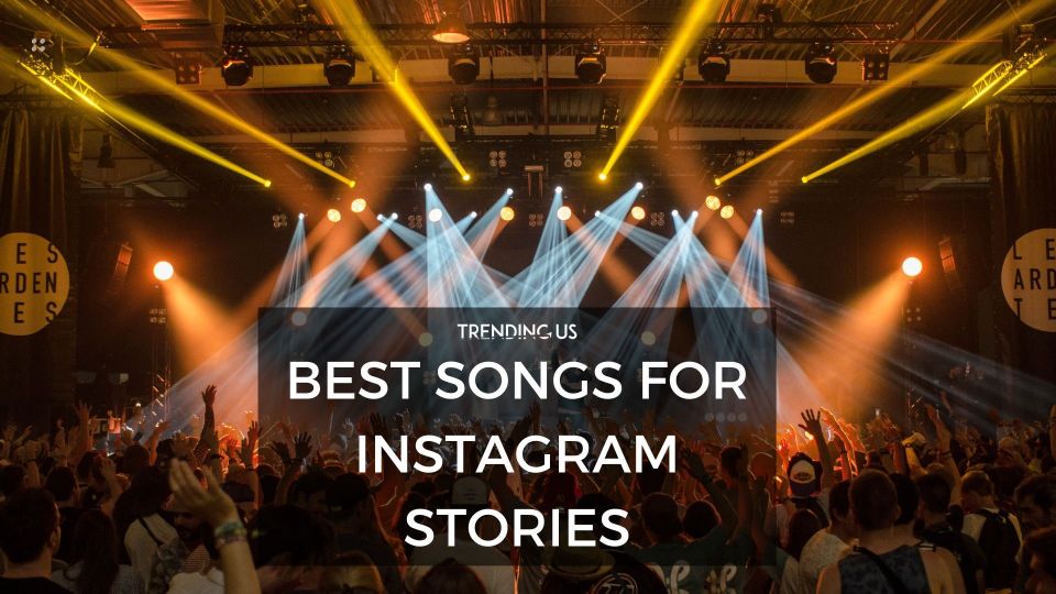 Best Songs For Instagram Stories