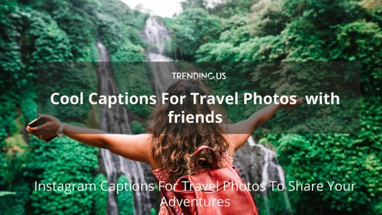 Cool Captions For Travel Photos With Friends