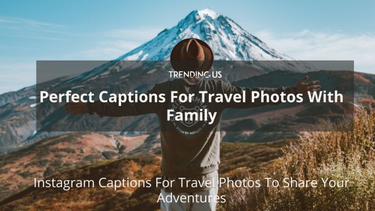 Perfect Captions For Travel Photos With Family