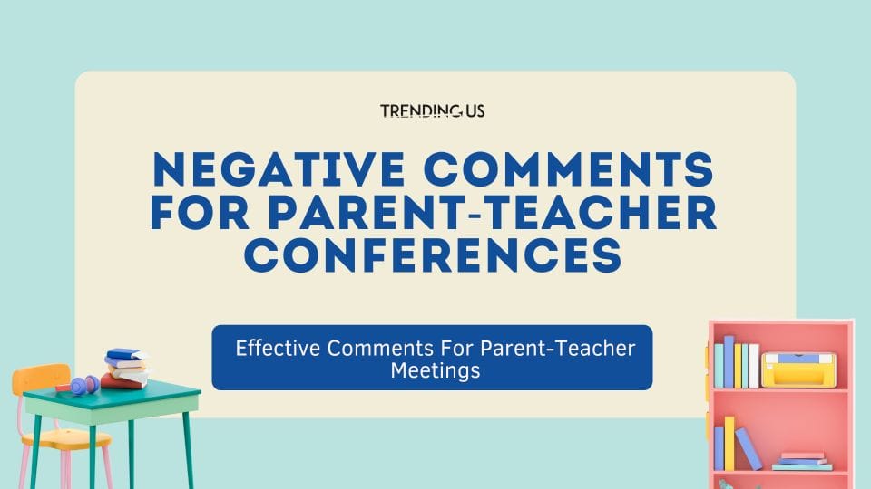 Negative comments for parent teacher conferences