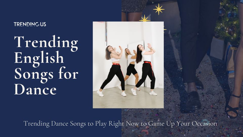 Trending English Songs For Dance