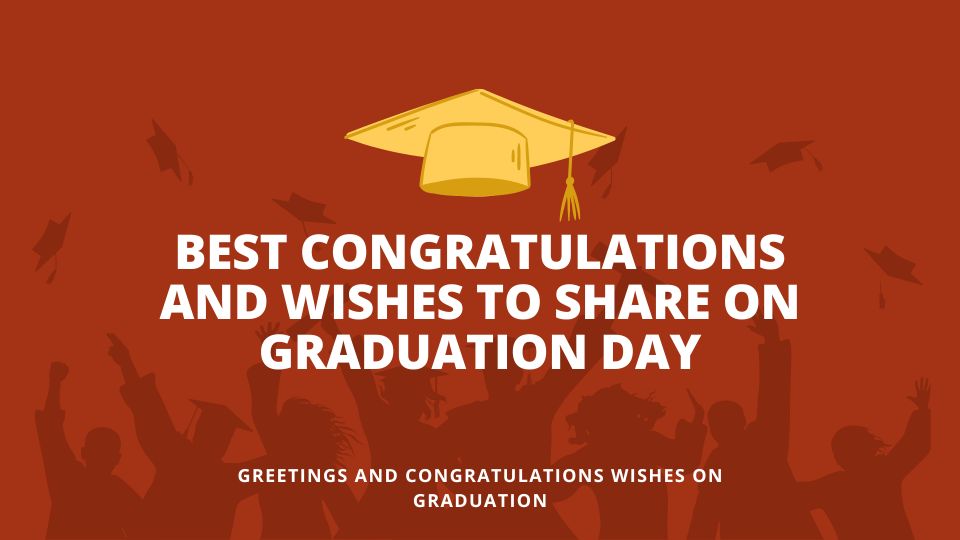 Best Congratulations And Wishes To Share On Graduation Day