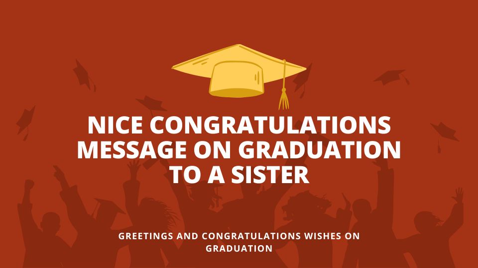 Nice Congratulations Message On Graduation To A Sister