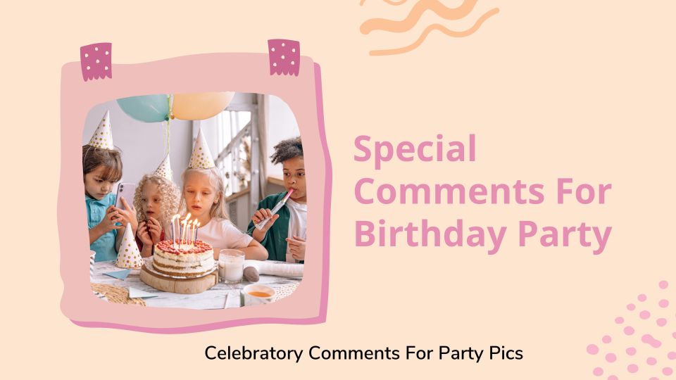 Special Comments For Birthday Party 