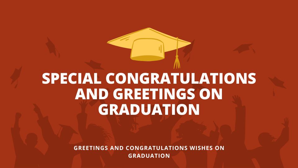Special Congratulations And Greetings On Graduation