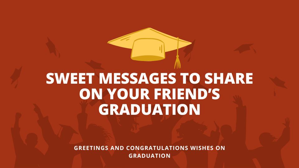 Sweet Messages To Share On Your Friend’s Graduation