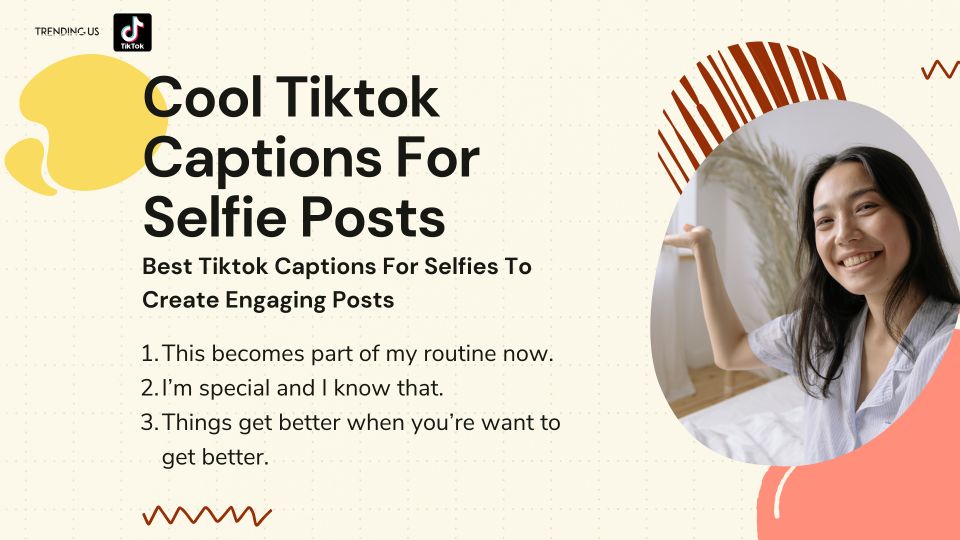 35 Best Tiktok Captions for Selfies to Create Engaging Posts  - 78