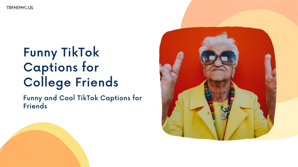 Funny TikTok Captions For College Friends