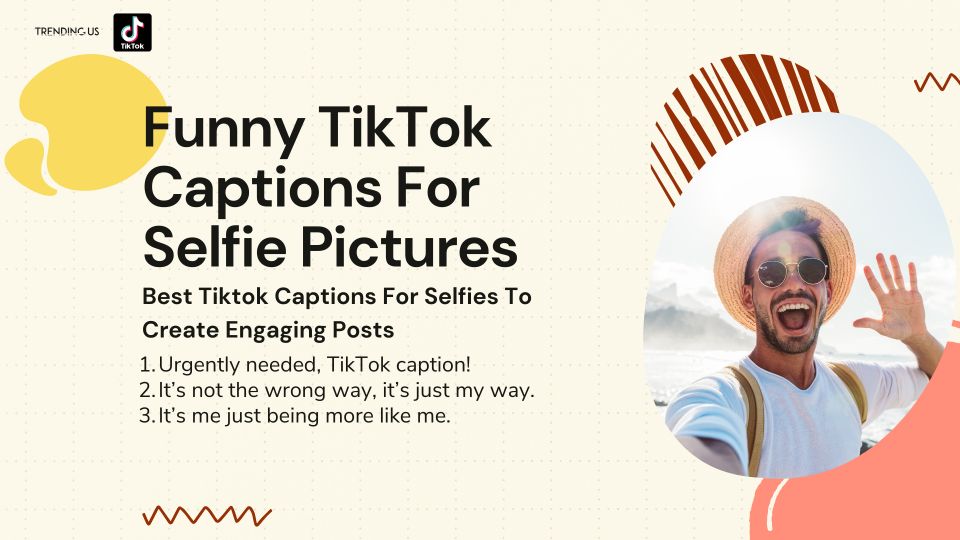 Funny TikTok Captions For Selfie Pictures