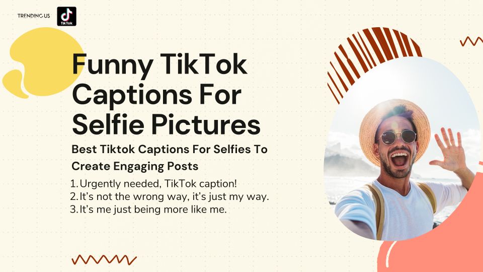35 Best Tiktok Captions for Selfies to Create Engaging Posts  - 38