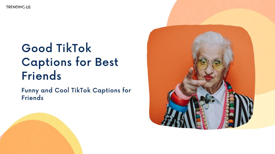 Good TikTok Captions For Best Friends