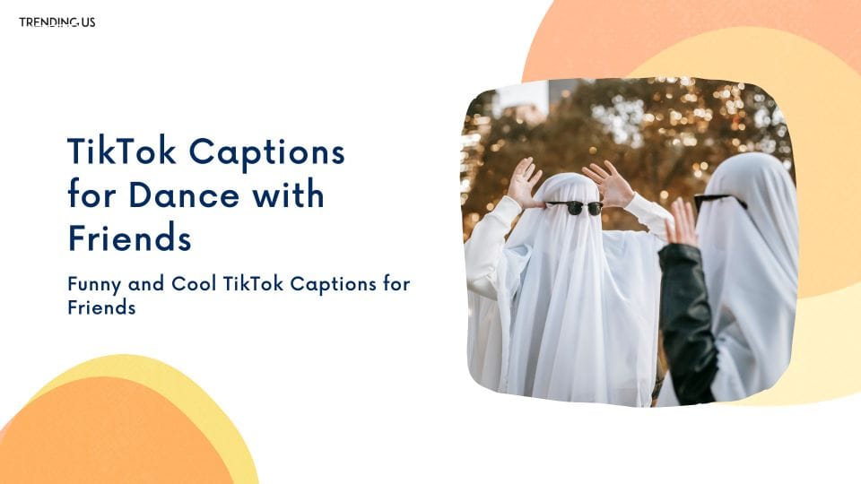 TikTok Captions For Dance With Friends