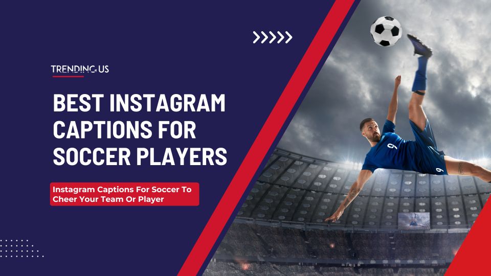 58 Instagram Captions For Soccer To Cheer Your Team Or Player » Trending Us