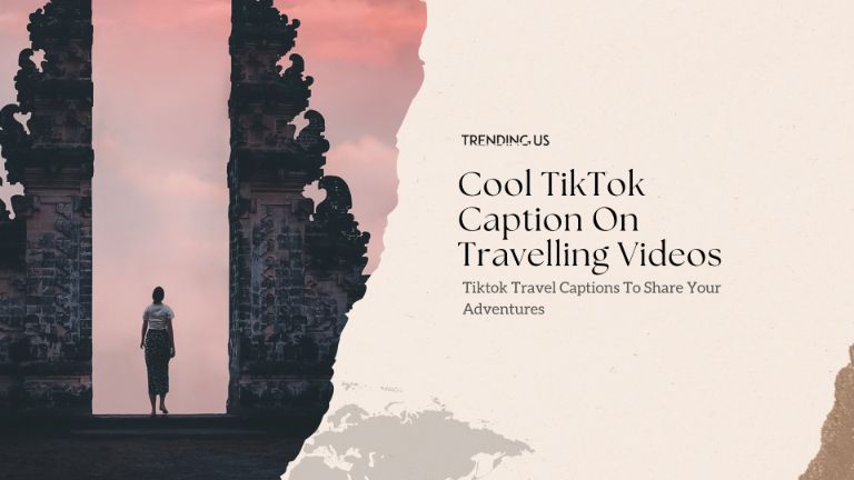 Cool TikTok Caption On Travelling Videos