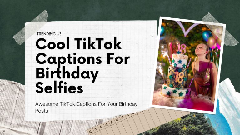 Cool TikTok Captions For Birthday Selfies