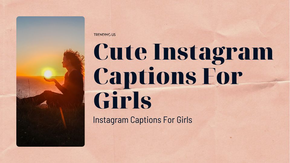 Cute Instagram Captions For Girls 