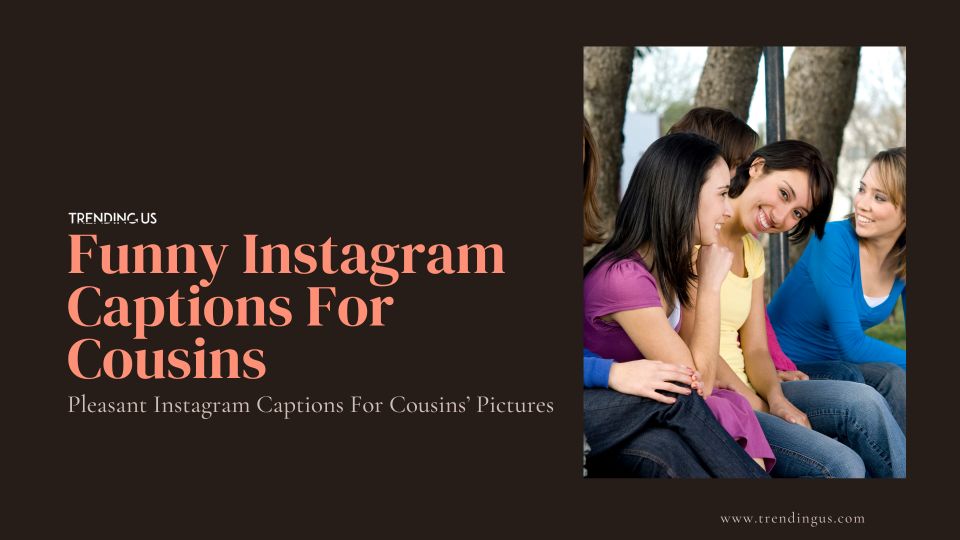 Funny Instagram Captions For Cousins