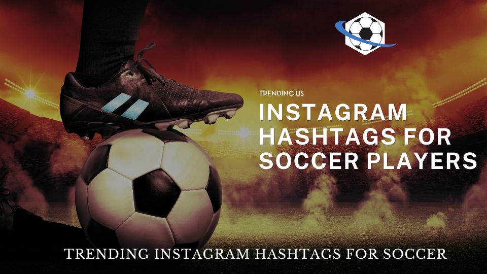 Instagram Hashtags For Soccer Players
