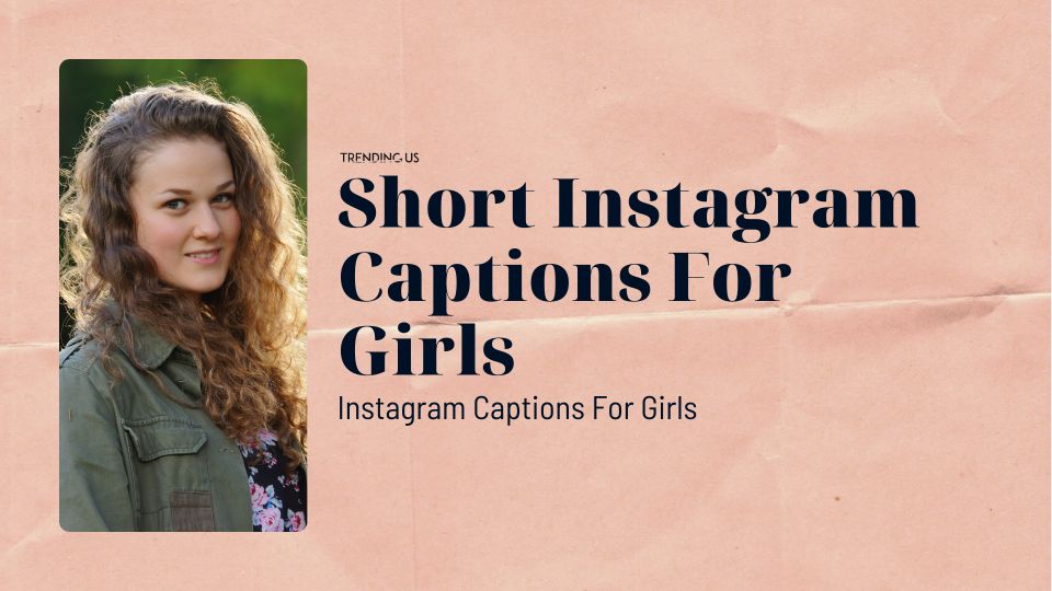 Short Instagram Captions For Girls