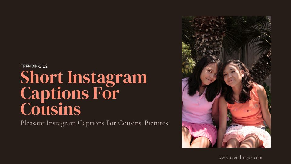 Short Instagram Captions For Cousins