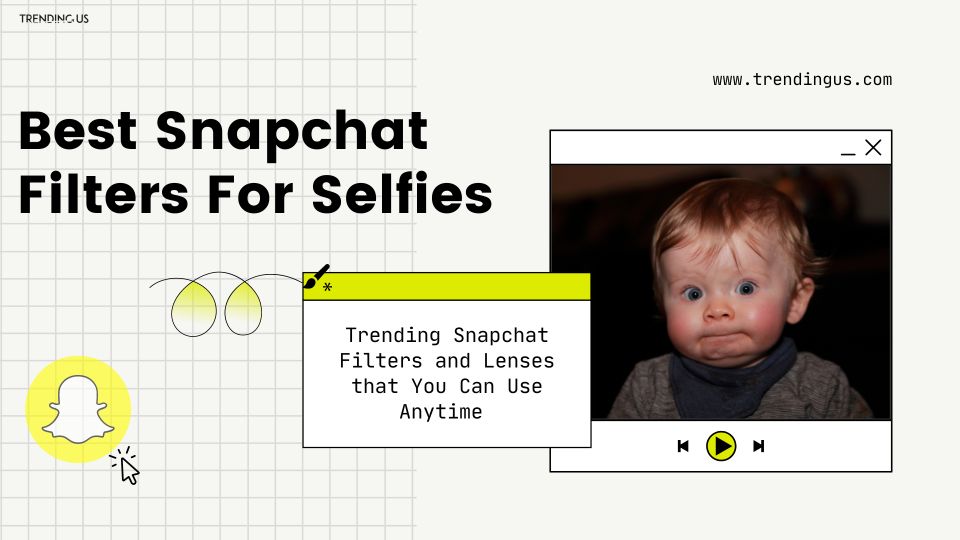 Best Snapchat Filters For Selfies
