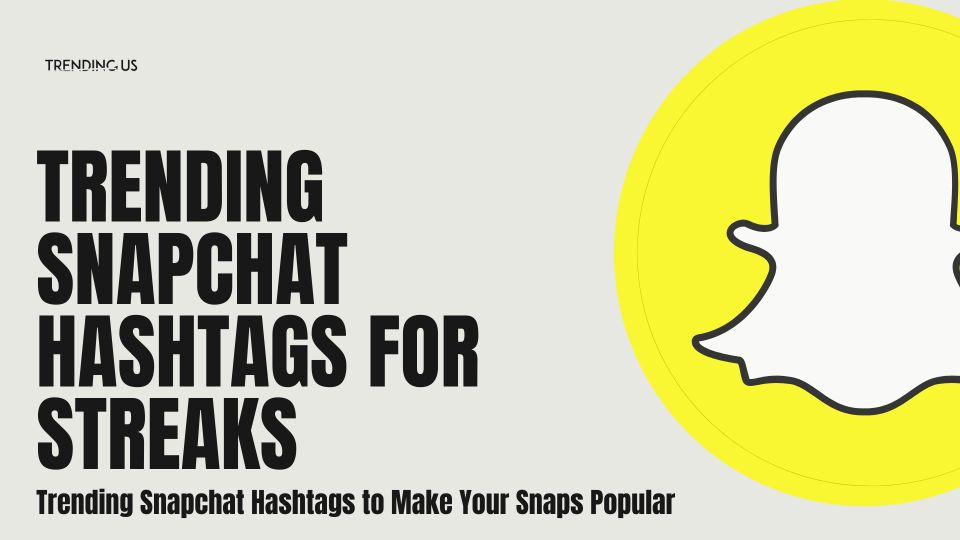 Trending Snapchat Hashtags For Streaks