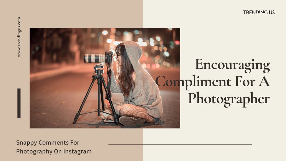 Encouraging Compliment For A Photographer