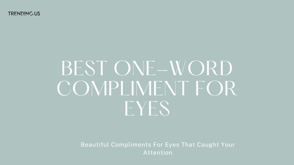 Best One Word Compliment For Eyes