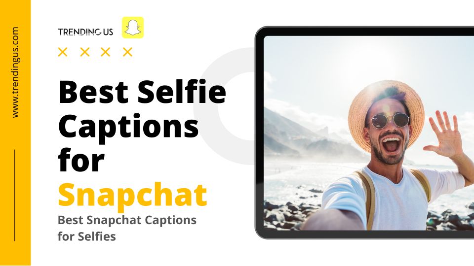 Best Selfie Captions For Snapchat