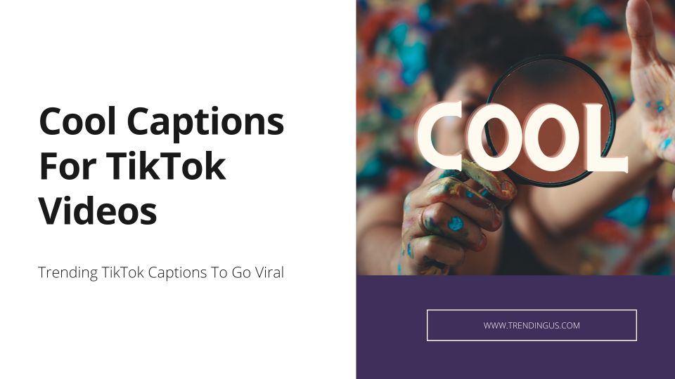 Cool Captions For TikTok Videos