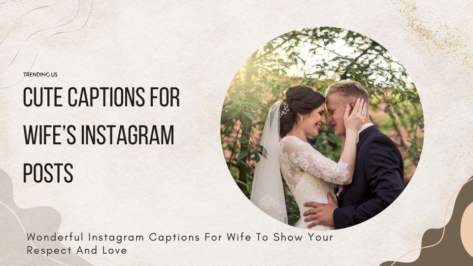 Cute Captions For Wife’s Instagram Posts