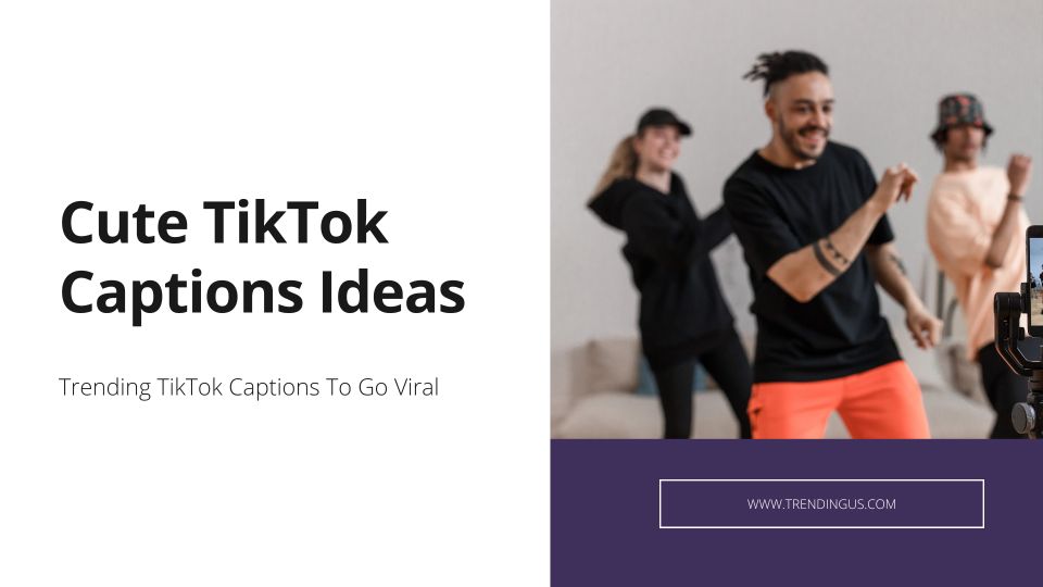 Cute TikTok Captions Ideas