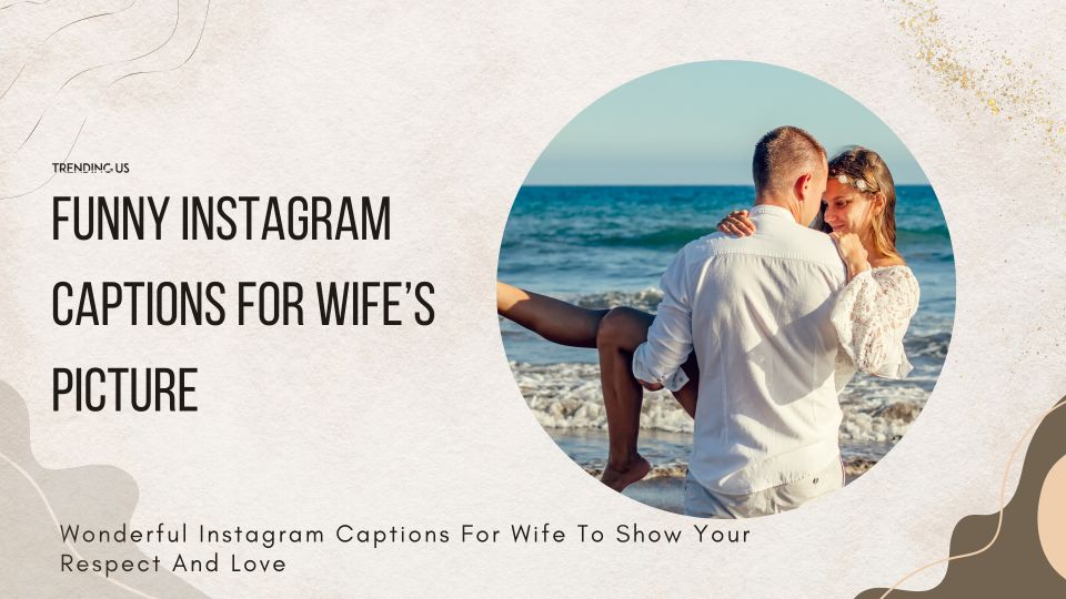 Funny Instagram Captions For Wife’s Picture