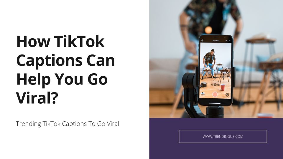 How TikTok Captions Can Help You Go Viral