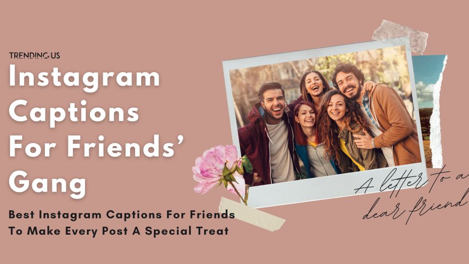 Instagram Captions For Friends’ Gang
