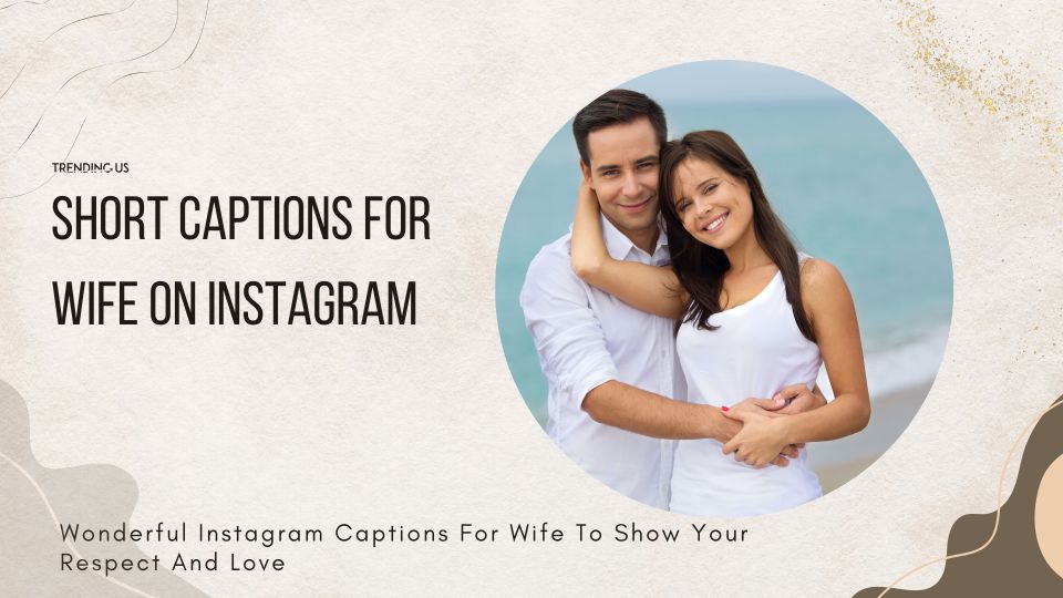 Short Captions For Wife On Instagram