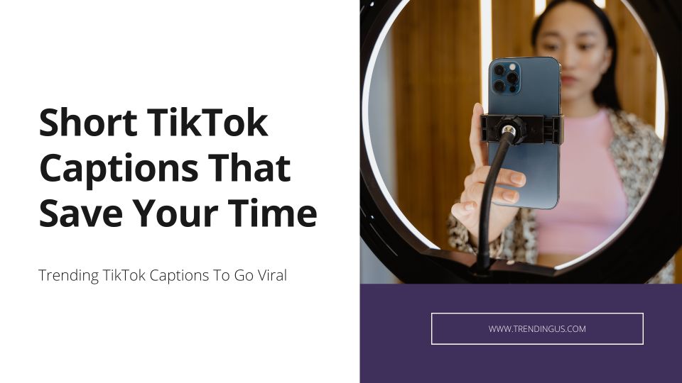 Short TikTok Captions That Save Your Time