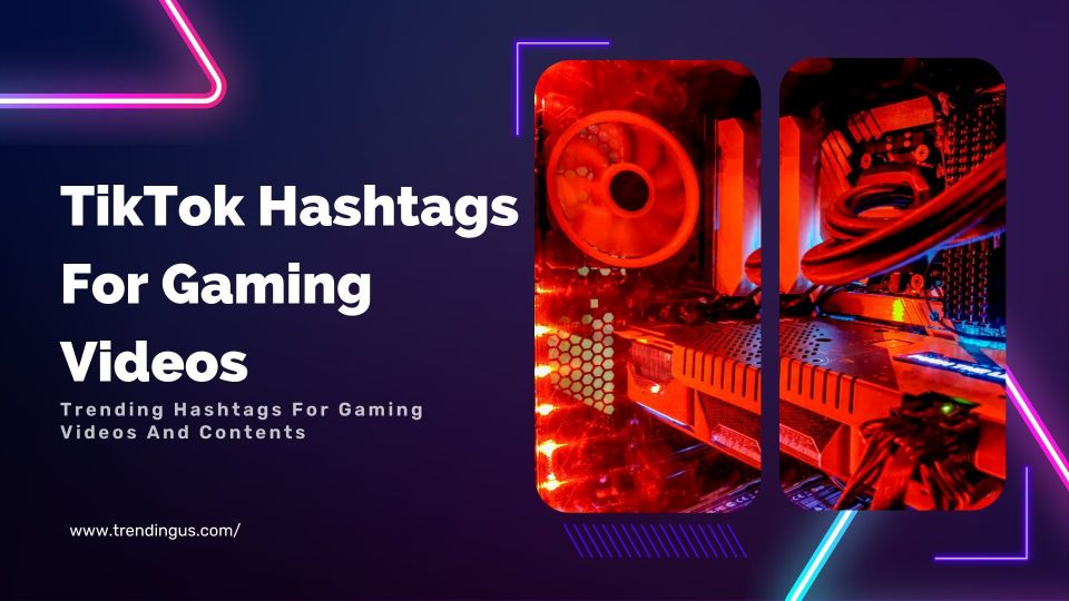 TikTok Hashtags For Gaming Videos