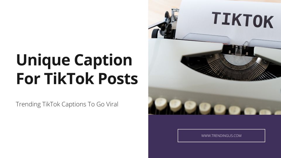 Unique Captions For TikTok Posts