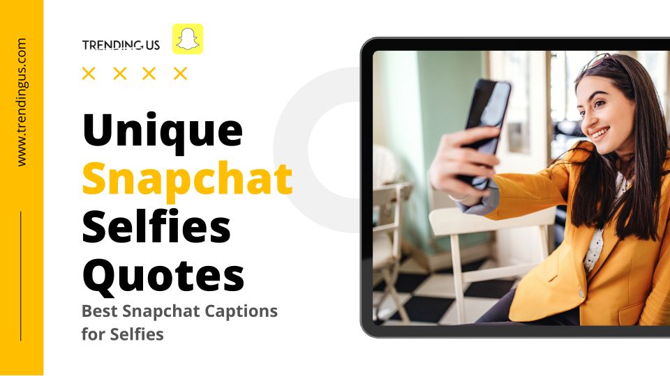 Unique Snapchat Selfies Quotes