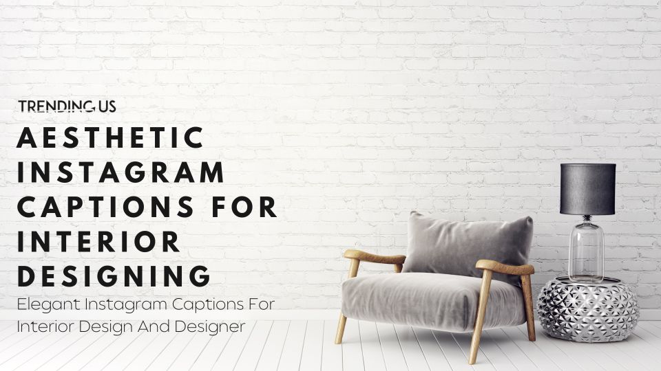 Aesthetic Instagram Captions For Interior Designing