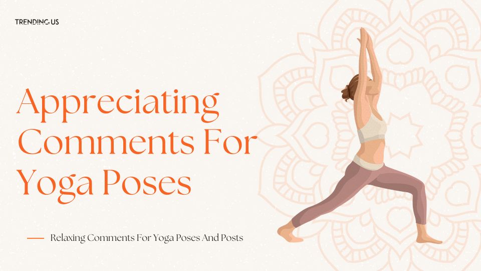 Appreciating Comments For Yoga Poses 