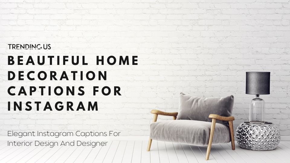 Beautiful Home Decoration Captions For Instagram