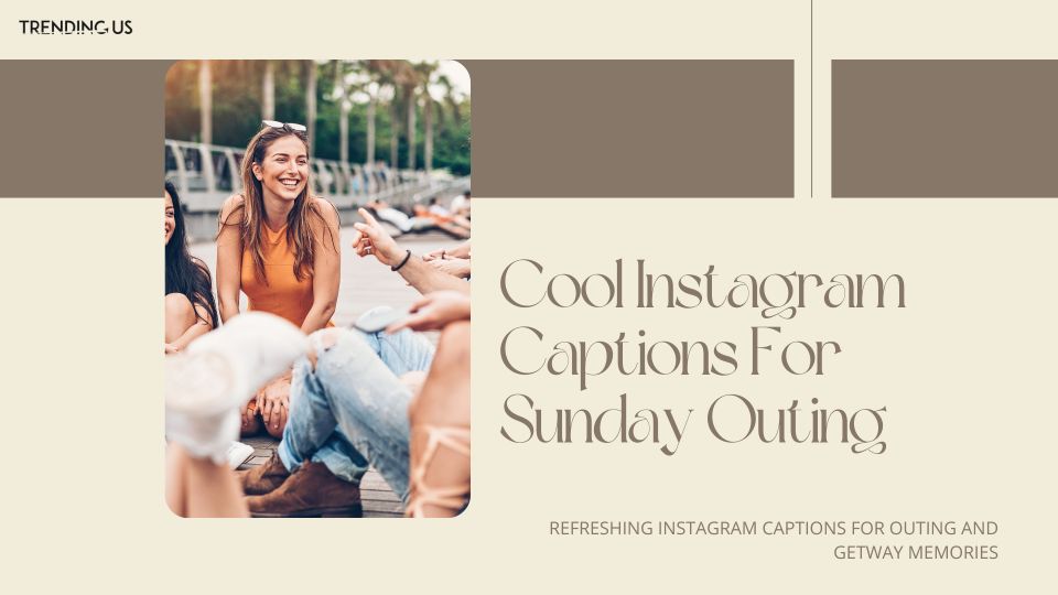 Cool instagram captions for sunday outing