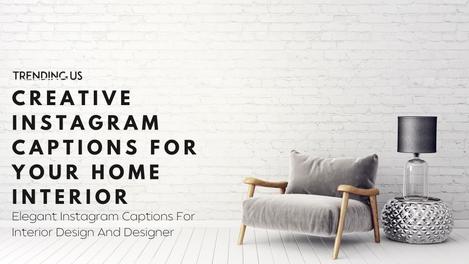 Creative Instagram Captions For Your Home Interior