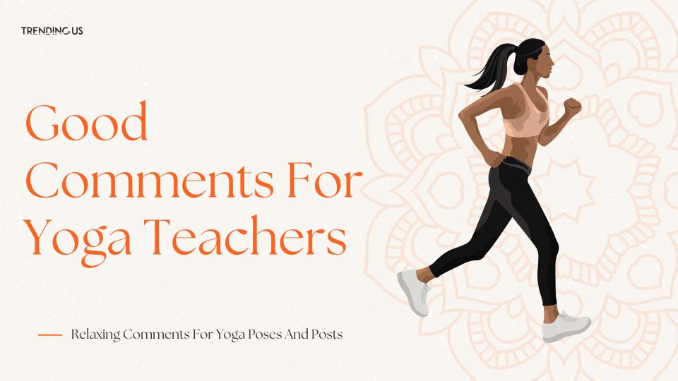 Good Comments For Yoga Teachers 