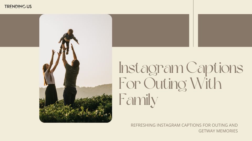 Instagram captions for outing with family