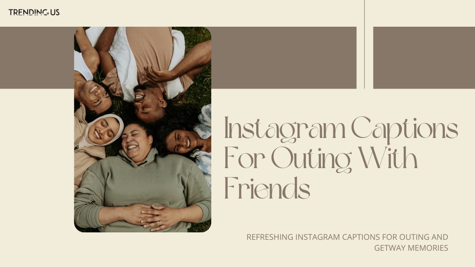 Instagram Captions For Outing With Friends