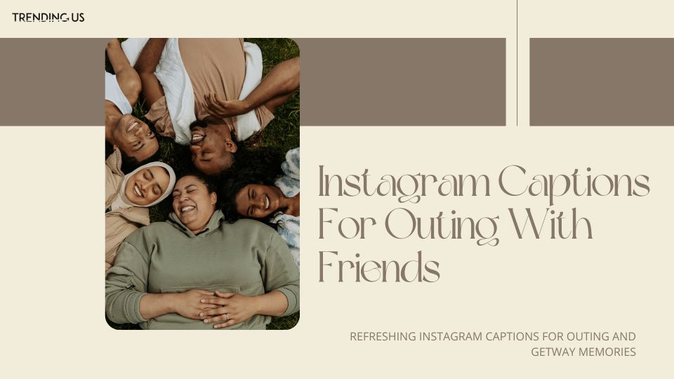 Instagram captions for outing with friends