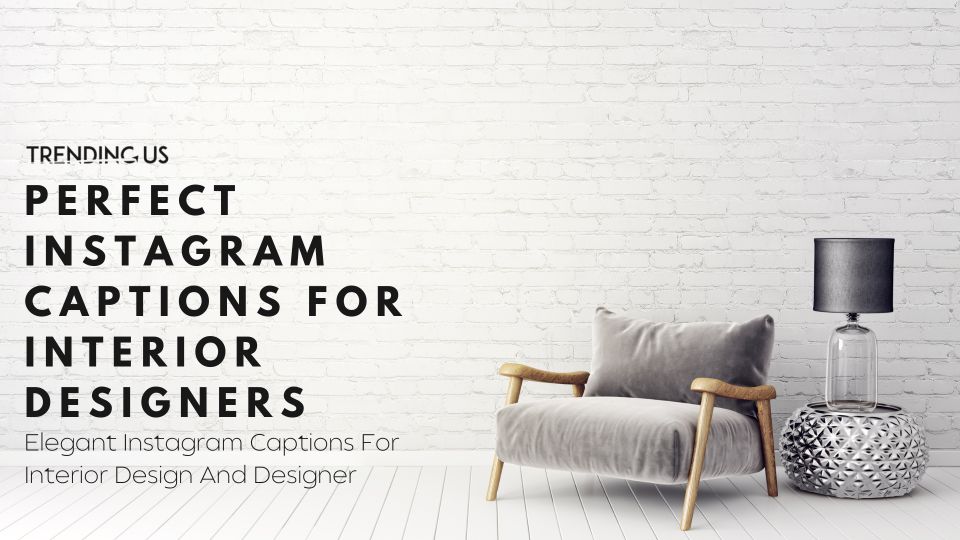 Perfect Instagram Captions For Interior Designers